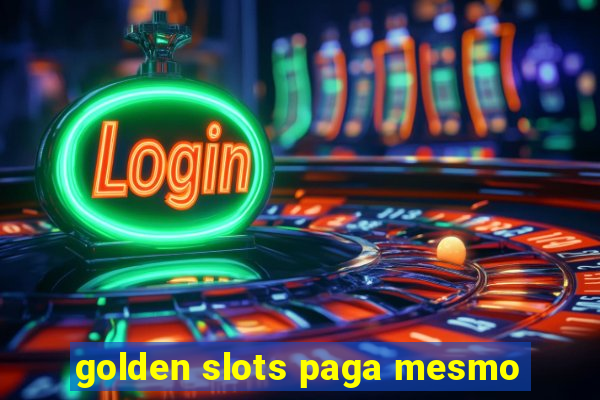 golden slots paga mesmo